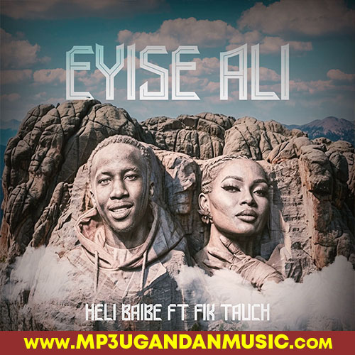Eyise Ali - Heli Baibe  Ft. Fik Tauch